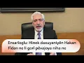 Ensarîoglu: Hinek daxuyaniyên Hakan Fîdan ne li gorî pêvajoya niha ne