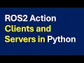 Implement ROS2 Action Clients and Action Servers in Python - Detailed Tutorial