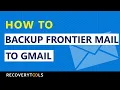 How to Backup Emails from Frontier Mail to Gmail with Attachments