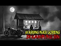 CERITA HOROR : WARUNG NASI GORENG DI KAMPUNG JIN// STORY TELLING// HOROR STORIES// CERITA SERAM//