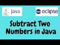 Subtract Two Numbers in Java