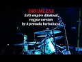 Lagu SND EMPIRE DIKEKEAK | REGGAE VERSION BY 3 PEMUDA BERBAHAYA - DRUMLESS 