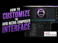 How to Customize the Avid Media Composer Interface