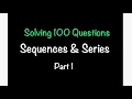 Solving 100 QUESTIONS on all things SEQUENCES SERIES - PART 1 Math with Professor V