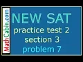 SAT Practice Test 2 Section 3 Problem 7