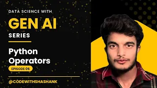 Python Operators FULLY Explained - Data Science with Gen AI Episode 5