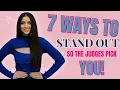 7 Ways to Stand Out So The Judges Pick You