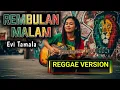 Lagu REMBULAN MALAM - Evie Tamala | COVER REGGAE VERSION | GALAXY REGGAE