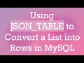 Using JSON - TABLE to Convert a List into Rows in MySQL