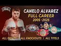 Saul Canelo Alvarez - Full Professional Career 2005 2025 All Fights Knockouts