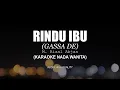 Download Lagu KARAOKE - RINDU IBU (GASSA DE) M. RIZAL ABJAN | (NADA WANITA)