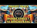Download Lagu BHAVYA SANGEET X YE BHAGWA RANG ( PRIVATE TRACK ) DJ SANJAY MK