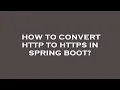How to convert http to https in spring boot