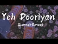 Download Lagu Yeh Dooriyan (Slowed +Reverb) | Love Aaj Kal |  Mohit Chauhan | Lyrics
