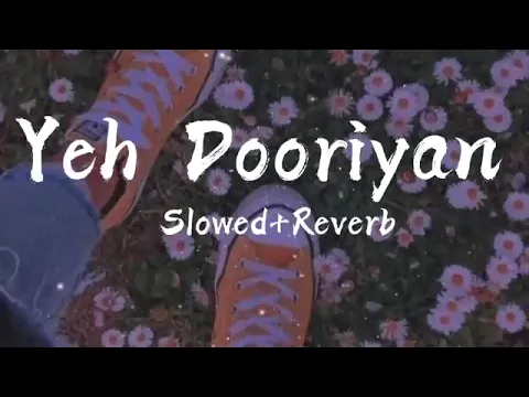 Download MP3 Yeh Dooriyan (Slowed +Reverb) | Love Aaj Kal |  Mohit Chauhan