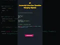 Javascript merge two objects Javascript Interview Questions ES6