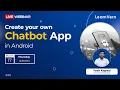 Webinar on Create your own Chatbot App in Android