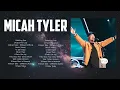 Greatest Hit Micah Tyler Worship Songs Ever Playlist 2024