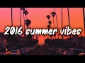 2016 summer vibes - Nostalgia playlist