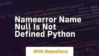 nameerror name null is not defined python