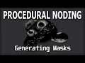 Generating Masks - Procedural Noding