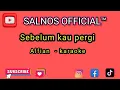 Download Lagu SEBELUM KAU PERGI - ALFIAN    KARAOKE
