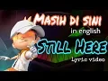 Download Lagu MASIH DI SINI english subtitled - Boboiboy the movie theme song in english