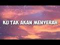 Ku Tak Akan Menyerah || Lirik dan Lagu Rohani Kristen