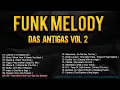 FUNK MELODY DAS ANTIGAS VOL 2 #funkantigo #funkdasantigas #funkmelody