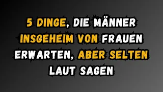 5 Dinge, die Männer sich heimlich von Frauen wünschen, sie aber selten laut aussprechen
