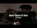 Lagu Mere Sapno Ki Rani (Slow + Reverb) | Sanam