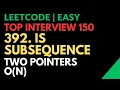 Leetcode Top Interview 150 Easy 392 Is Subsequence Two Pointer Time O N Javascript