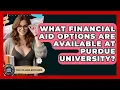 What Financial Aid Options Are Available At Purdue University - The College Explorer
