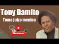 Lagu TONY DAMITO - TOMA JUIZO MENINA