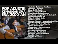 LAGU POP INDONESIA 2000-AN HITS AKUSTIK PENUH MEMORI MASA SMA | Playlist Full Album Santai Pagi Hari