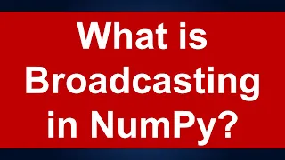 What is broadcasting in Python Numpy Lesson 12