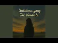 Download Lagu UNTUK MU YANG TAK KEMBALI