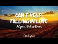 Download Lagu Can't help falling in love - Elvis Presley | Alyssa Baker Cover (Lyrics)