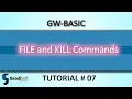 FILE and KILL command GW Basic Tutorial 7