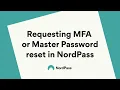 Requesting MFA or Master Password reset in NordPass