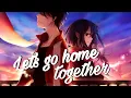 Lagu Nightcore - Let’s go home together (Lyrics) // Ella Henderson \u0026 Tom Grennan
