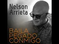 Baila Pegado Conmigo - Nelson Arrieta