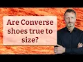 Are Converse shoes true to size