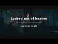 Download Lagu Locked Out Of Heaven - Bruno Mars - Cover Gabriel Aiala