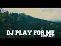 Download Lagu DJ PLAY FOR ME Slow Bass - Herwin project