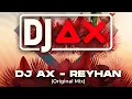 Download Lagu DJ AX - REYHAN (Original Mix)