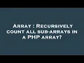 Array Recursively count all sub-arrays in a PHP array