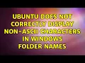 Ubuntu Ubuntu does not correctly display non-ASCII characters in Windows folder names