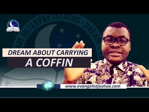 Download MP3 Dream About Carrying a Coffin - Biblical Meaning from Evangelist Joshua