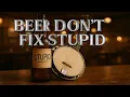 Download Lagu But Beer Don't Fix Stupid - The Funniest Country Song of 2024